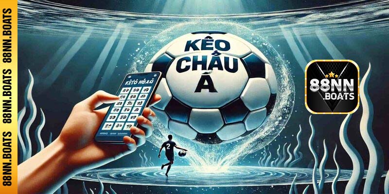 Khái niệm về kèo châu á trong cá độ bóng đá